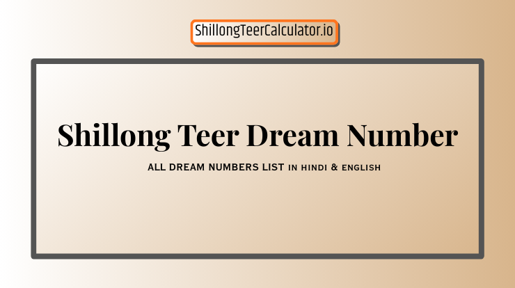 Shillong Teer Dream Number List