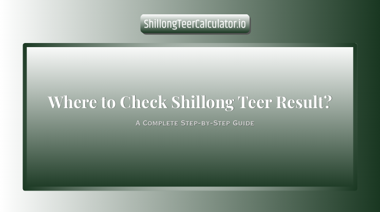 Where to Check Shillong Teer Result? Best Trusted Sources 2026