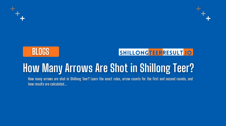 How Many Arrows Are Shot in Shillong Teer? Rounds, Rules & Calculation Explained